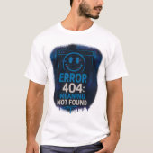 Error 404: Meaning Not Found T-Shirt (Vorderseite)