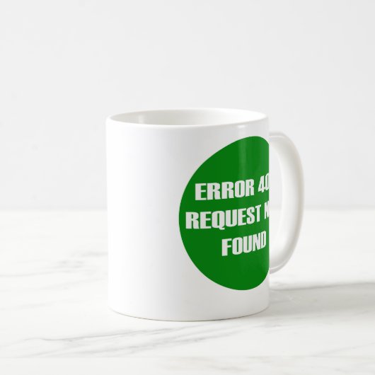 Error-404-Request-Not-Found Kaffeetasse (VorderseiteRechts)