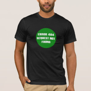 Error-404-Request-Not-Found T-Shirt