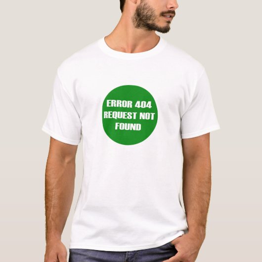 Error-404-Request-Not-Found T-Shirt (Vorderseite)
