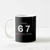 Error 67 Love Not Found Shirt Funny Six Seven Meme Kaffeetasse (Links)