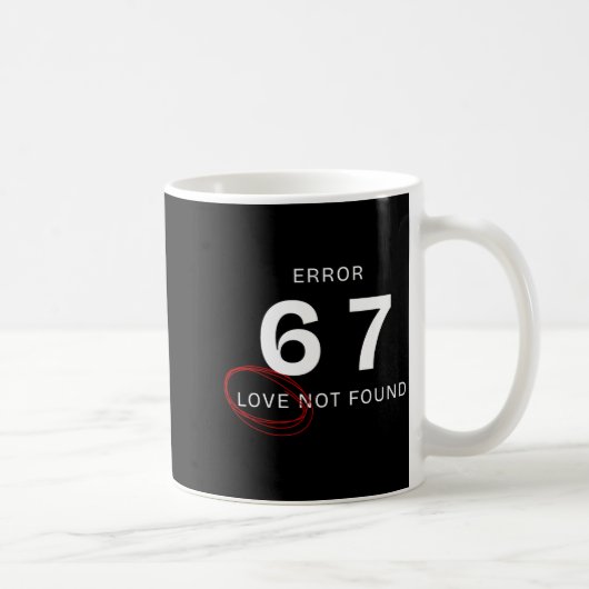 Error 67 Love Not Found Shirt Funny Six Seven Meme Kaffeetasse (Rechts)