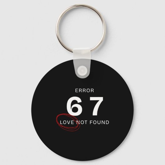 Error 67 Love Not Found Shirt Funny Six Seven Meme Schlüsselanhänger (Vorderseite)