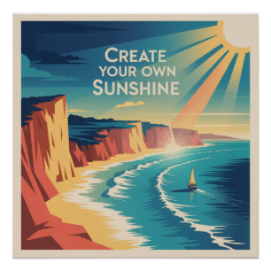 Erschaffe deinen eigenen Sonnenschein Poster