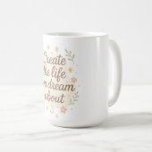 Erschaffen Sie ein Leben, das Sie träumen Kaffeetasse (VorderseiteRechts)