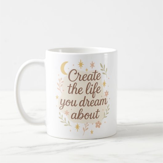 Erschaffen Sie ein Leben, das Sie träumen Kaffeetasse (Links)