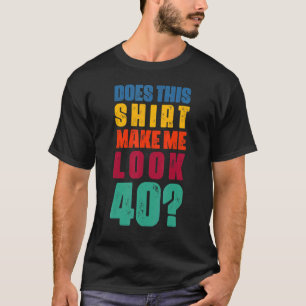 Erscheint mir das 40 Jahre alte 40. Geburtstag? T-Shirt