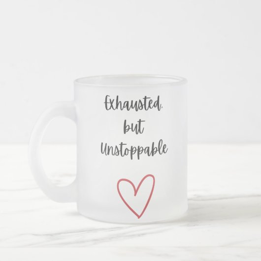 Erschöpft aber Unaufhaltsam Tasse (Links)