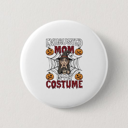 Erschöpfte Mutter ist Kostüm Halloween Hexe Kaffee Button (Vorderseite)