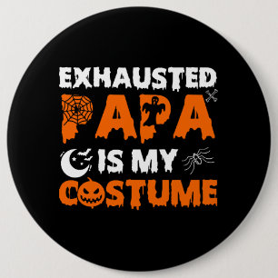 Erschöpfter Papa ist mein Kostüm  Button