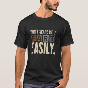 Erschreck mich nicht, ich furze leicht, lustiger s T-Shirt