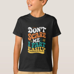 Erschrecke mich nicht, ich furze leicht Lustige Zi T-Shirt