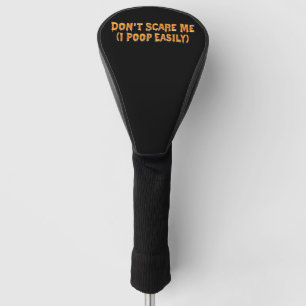 Erschrecke mich nicht, ich mache leicht in die Hos Golf Headcover
