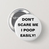 Erschrecken Sie mich nicht, den ich leicht kacke!  Button (Vorne & Hinten)