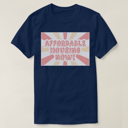 Erschwingliche Wohnimmobilien jetzt erschwinglich T-Shirt (Design vorne)