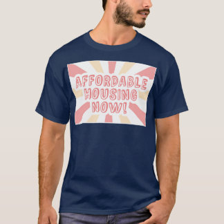 Erschwingliche Wohnimmobilien jetzt erschwinglich T-Shirt