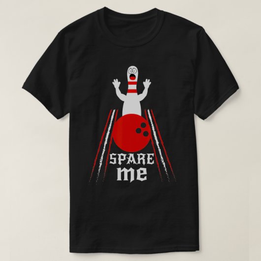 Ersparen Sie mir lustigen Bowling für Bowlers und  T-Shirt (Design vorne)
