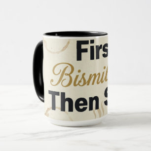 Erst Bismillah Dann Schlucke - Islamischer Kaffeel Tasse