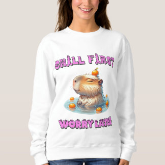 Erst Entspannen, Dann Sorgen - Lustige Capy-Design Sweatshirt