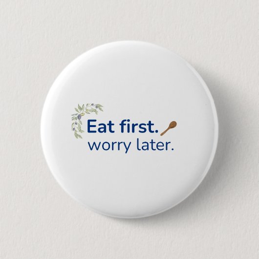 Erst essen, später Sorgen Button (Vorderseite)