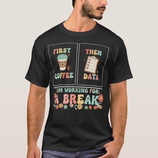 Erst Kaffee, dann Daten, lustiger Retro-Spruch T-Shirt (Vorderseite)