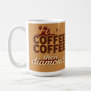Erst Kaffee dann Diamanten Kaffeetasse