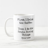 Erst Kaffee, dann mache ich Tauchsachen lustig Kaffeetasse (Links)
