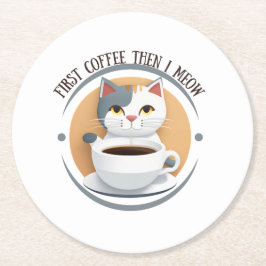 Erst Kaffee dann meine ich Niedliche Katze Runder Pappuntersetzer