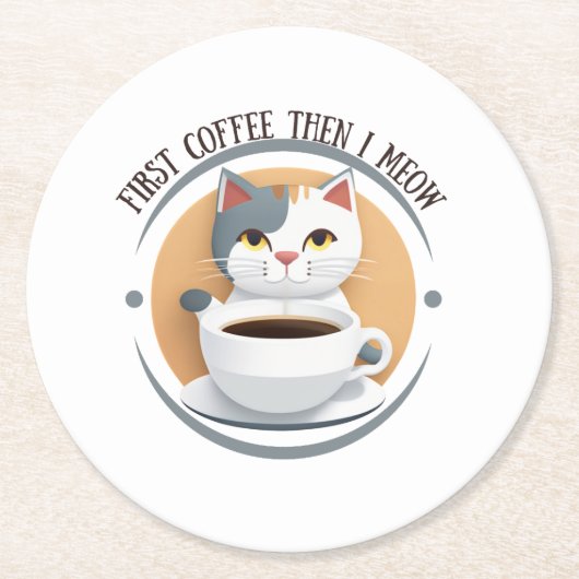Erst Kaffee dann meine ich Niedliche Katze Runder Pappuntersetzer (Vorderseite)