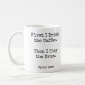 Erst Kaffee, dann trommle ich lustig Kaffeetasse (Links)