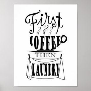 Erst Kaffee, dann Wäsche kreatives Zitatdesign Poster