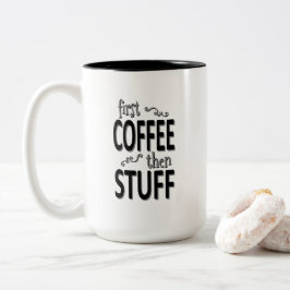 Erst Kaffee dann Zeug Zweifarbige Tasse