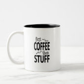 Erst Kaffee dann Zeug Zweifarbige Tasse (Links)