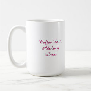 Erst Kaffee, später Erwachsenwerden Lustiger Beche Kaffeetasse