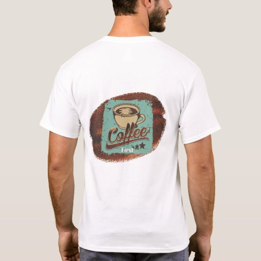 Erst Kaffee! T-Shirt (Rückseite)