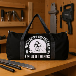 Erst Kaffee Trinken Dinge Bauen Duffle Bag