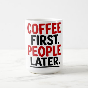 ERST KOFFEIN. DANN MENSCHEN KAFFEETASSE