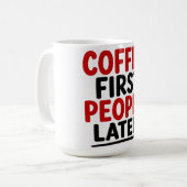 ERST KOFFEIN. DANN MENSCHEN KAFFEETASSE (Vorderseite Links)