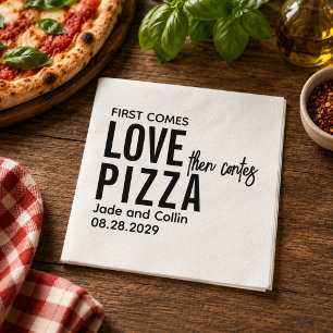 Erst kommt die Liebe, dann kommt die Pizza Lusti Serviette