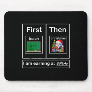 Erst lehren dann Weihnachten verdiene ich einen Br Mousepad