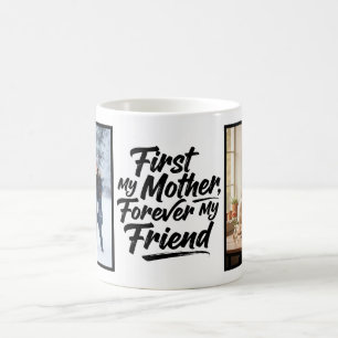 Erst meine Mutter, für immer Freundin Schrift 2 Fo Kaffeetasse