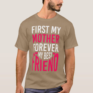 Erst meine Mutter für immer meine beste Freundin M T-Shirt