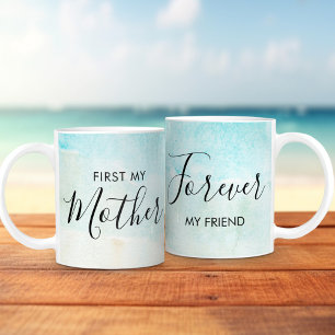 Erst meine Mutter, für immer meine Freundin Mutter Kaffeetasse
