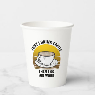 Erst trinke ich Kaffee, dann gehe ich zur Arbeit Pappbecher