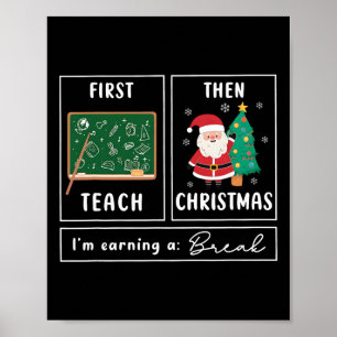 Erst unterrichten, dann Weihnachten, ich verdiene  Poster