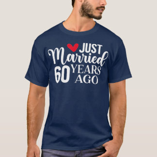 Erst vor 60 Jahren heiratete ich 60. Hochzeit und  T-Shirt