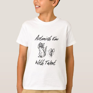 Erstaune sie mit Talent T-Shirt