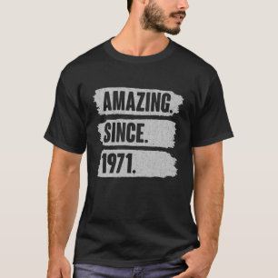Erstaunlich Seit 1971 - Lustiges Geburtstagsgesche T-Shirt