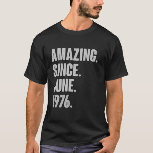 Erstaunlich Seit Juni 1976 Geburtstag - Geschenk f T-Shirt