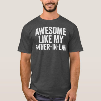 Erstaunlich wie mein Schwiegervater Einzigartiger  T-Shirt